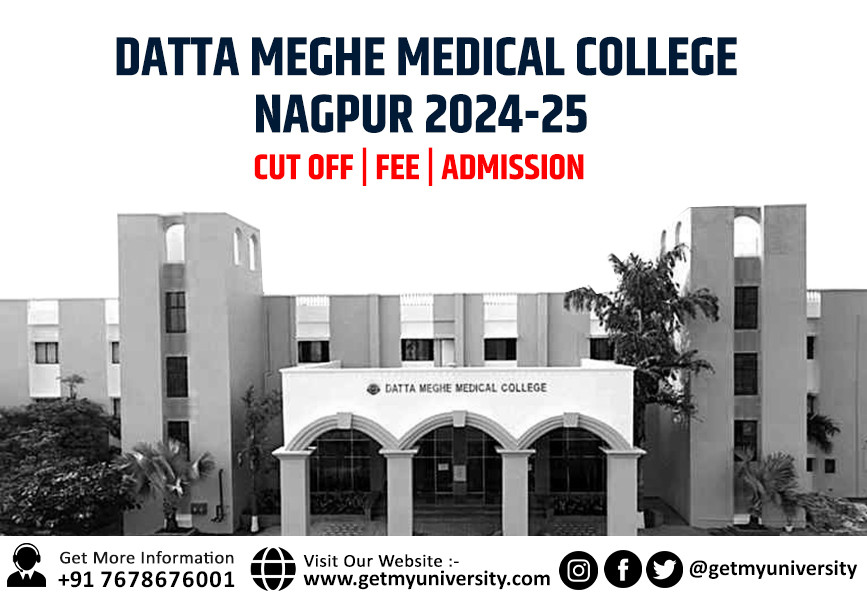 Datta Meghe Medical College, Nagpur 2024-25: Cut Off, Fees